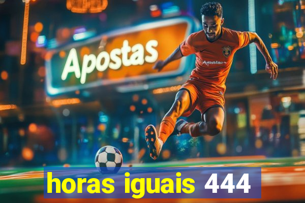 horas iguais 444